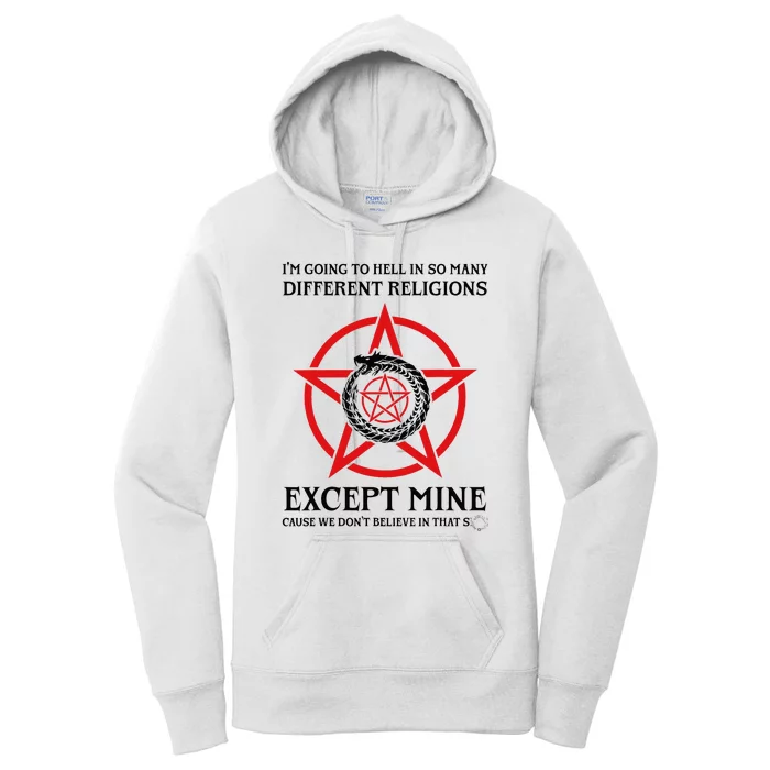 IM Going To Hell In So Many Different Religions Women's Pullover Hoodie