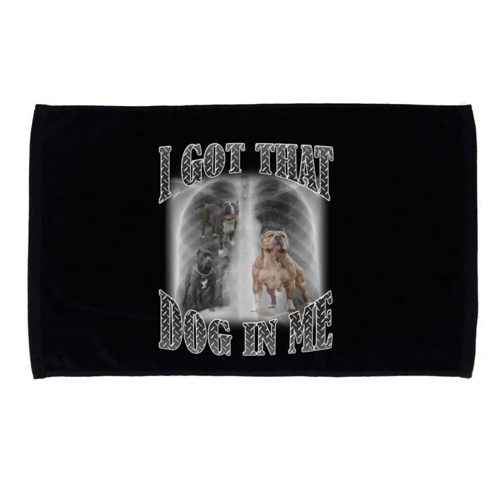 I Got That Dog In Me Funny Microfiber Hand Towel