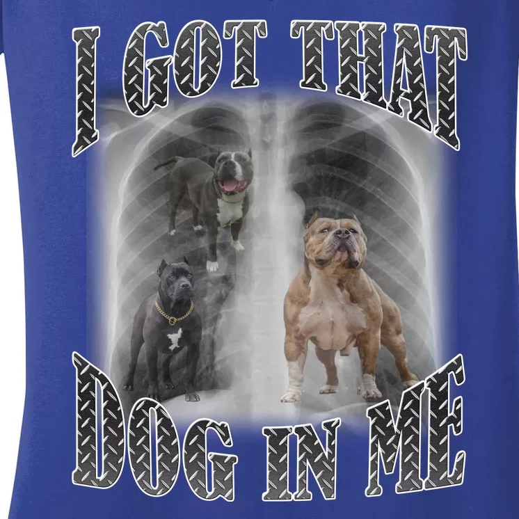 I Got That Dog In Me Funny Women's V-Neck T-Shirt