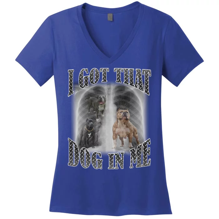 I Got That Dog In Me Funny Women's V-Neck T-Shirt