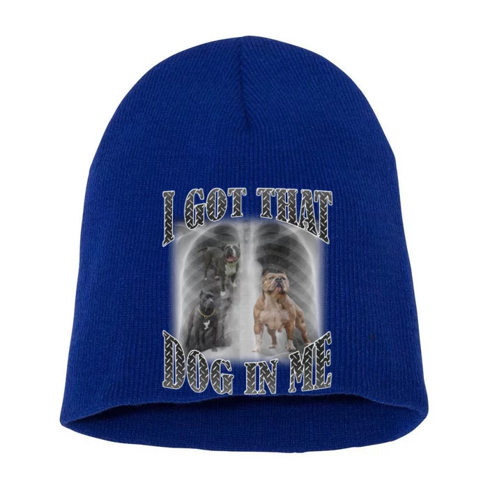 I Got That Dog In Me Funny Short Acrylic Beanie