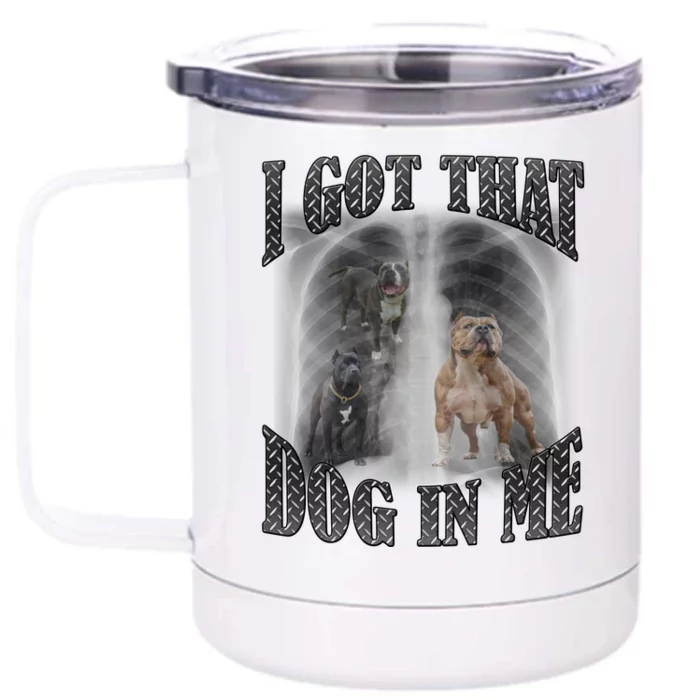 I Got That Dog In Me Funny Front & Back 12oz Stainless Steel Tumbler Cup