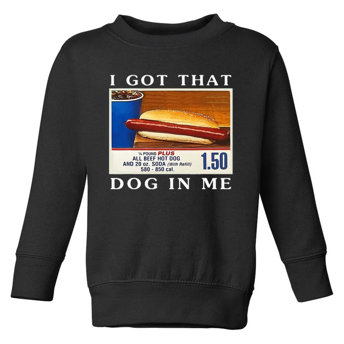 I Got That Dog In Me Funny Hot Dogs Toddler Sweatshirt