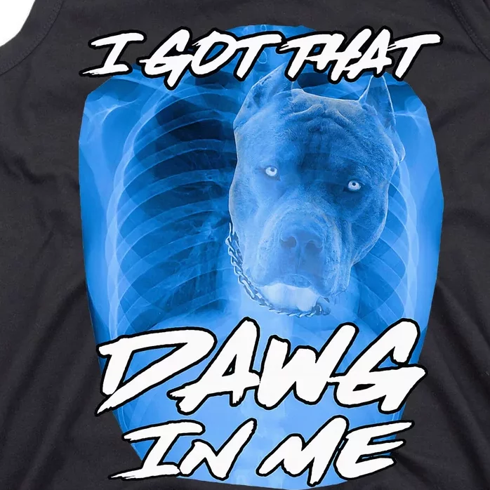 I Got That Dawg In Me Xray Pitbull Ironic Meme Viral Quote Tank Top