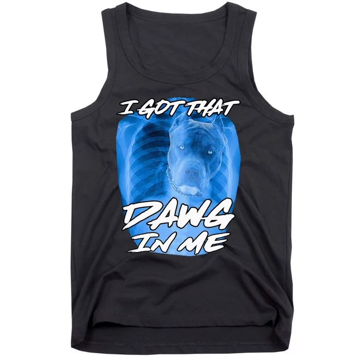 I Got That Dawg In Me Xray Pitbull Ironic Meme Viral Quote Tank Top