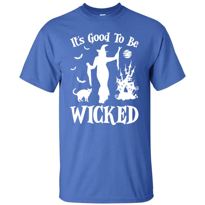 ItS Good To Be Wicked Funny Halloween Sexy Witch Saying Gift Tall T-Shirt