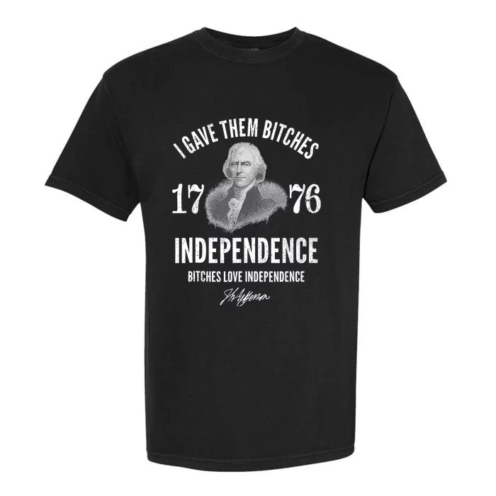 I Gave Them Bitches 1776 Independence Love Independence Garment-Dyed Heavyweight T-Shirt