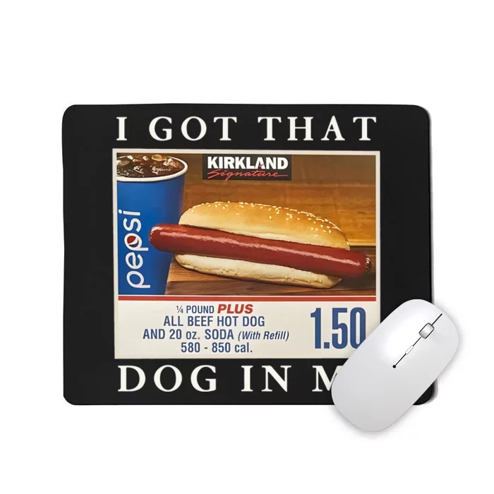 I Got That Hot Dog In Me Mousepad