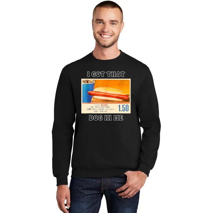 I Got That Dog In Me Funny Hot Dogs Combo Tall Sweatshirt