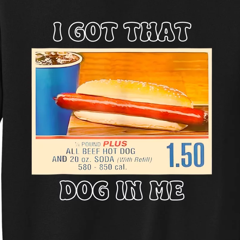 I Got That Dog In Me Funny Hot Dogs Combo Tall Sweatshirt