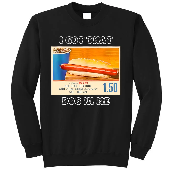 I Got That Dog In Me Funny Hot Dogs Combo Tall Sweatshirt