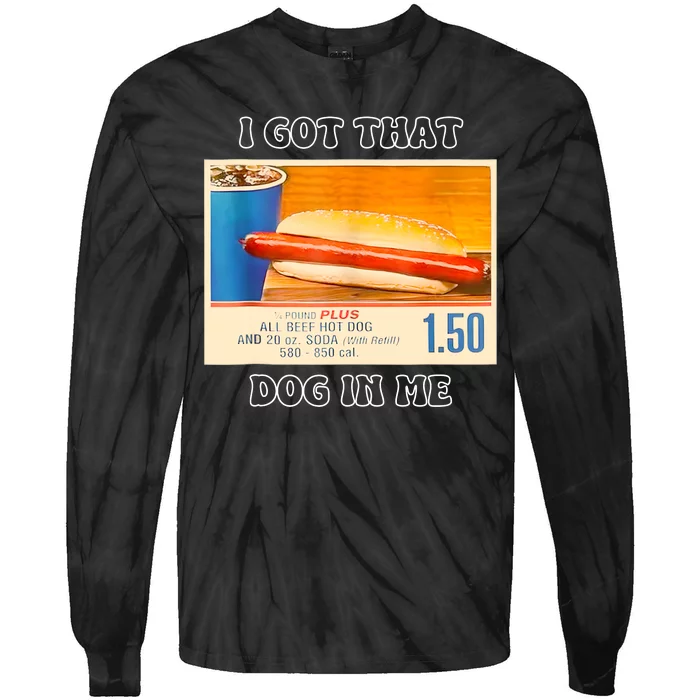 I Got That Dog In Me Funny Hot Dogs Combo Tie-Dye Long Sleeve Shirt