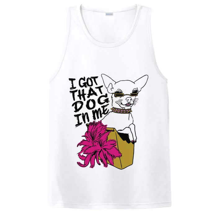 I Got That Dog In Me Chihuahua Performance Tank