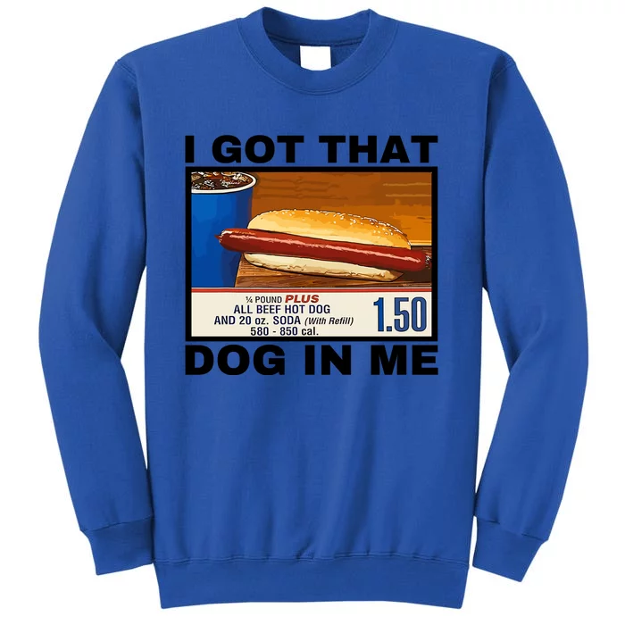 I Got That Dog In Me Tall Sweatshirt