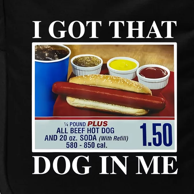 I Got That Dog In Me Funny Hot Dogs Combo Gifts Impact Tech Backpack