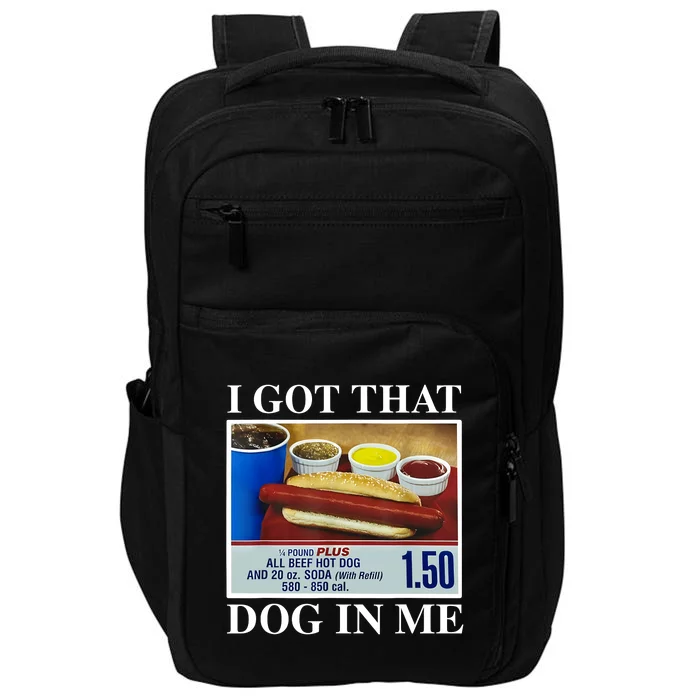 I Got That Dog In Me Funny Hot Dogs Combo Gifts Impact Tech Backpack