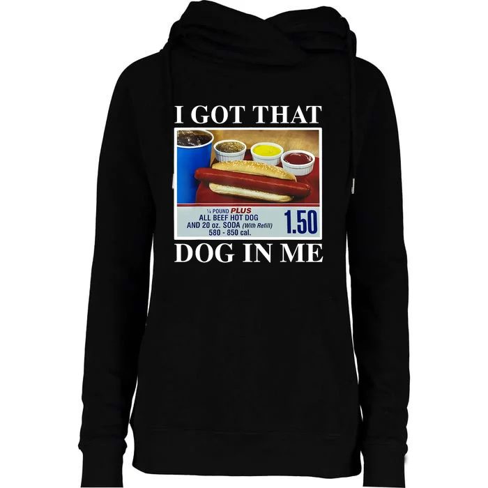 I Got That Dog In Me Funny Hot Dogs Combo Gifts Womens Funnel Neck Pullover Hood