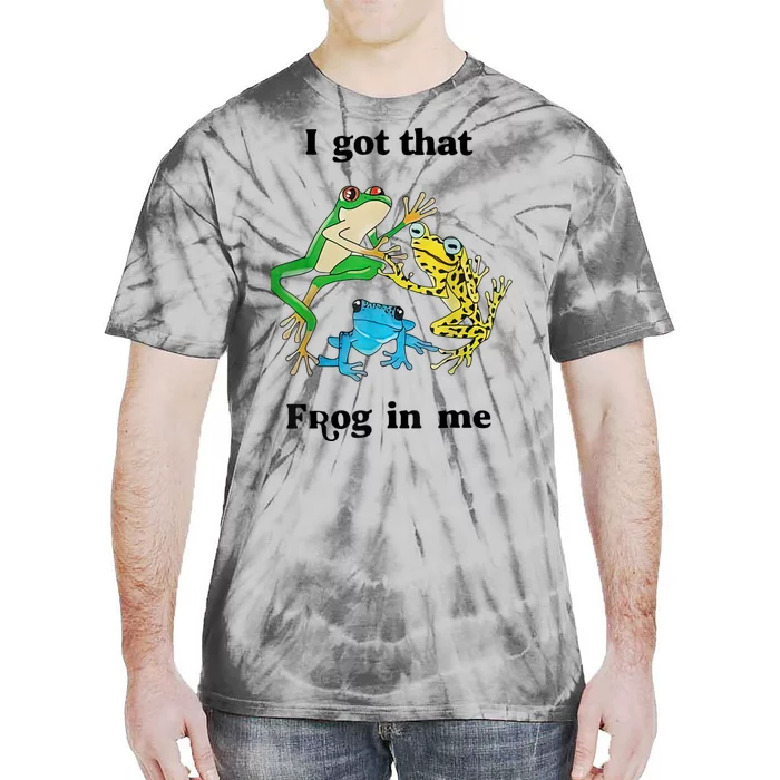 I Got That Frog In Me Funny Tie-Dye T-Shirt