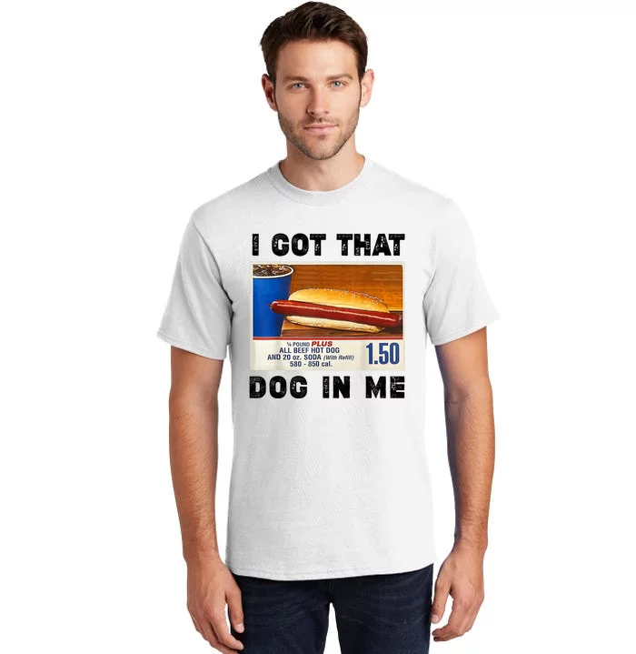 I Got That Dog In Me Funny Tall T-Shirt