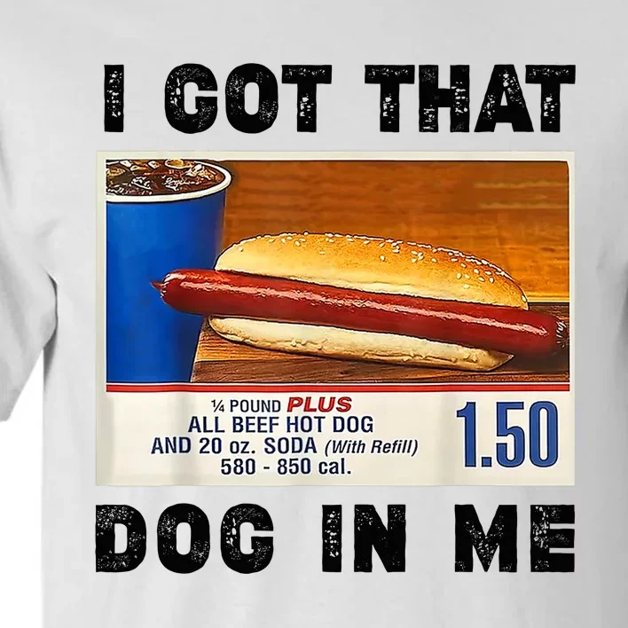 I Got That Dog In Me Funny Tall T-Shirt