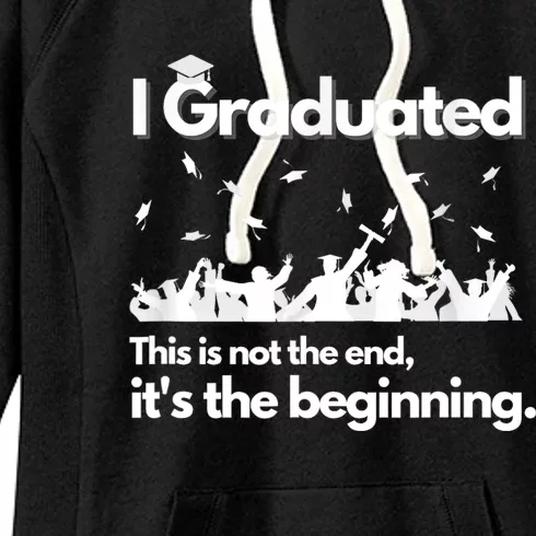 I Graduated This Is Not The End School Senior College Gift Women's Fleece Hoodie