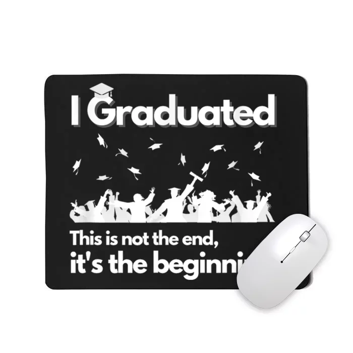 I Graduated This Is Not The End School Senior College Gift Mousepad