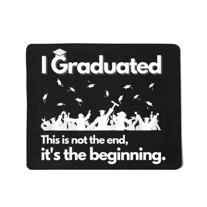 I Graduated This Is Not The End School Senior College Gift Mousepad