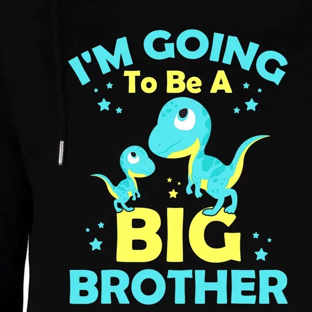 I'm Going To Be A Big Brother Cute Dinosaur Womens Funnel Neck Pullover Hood