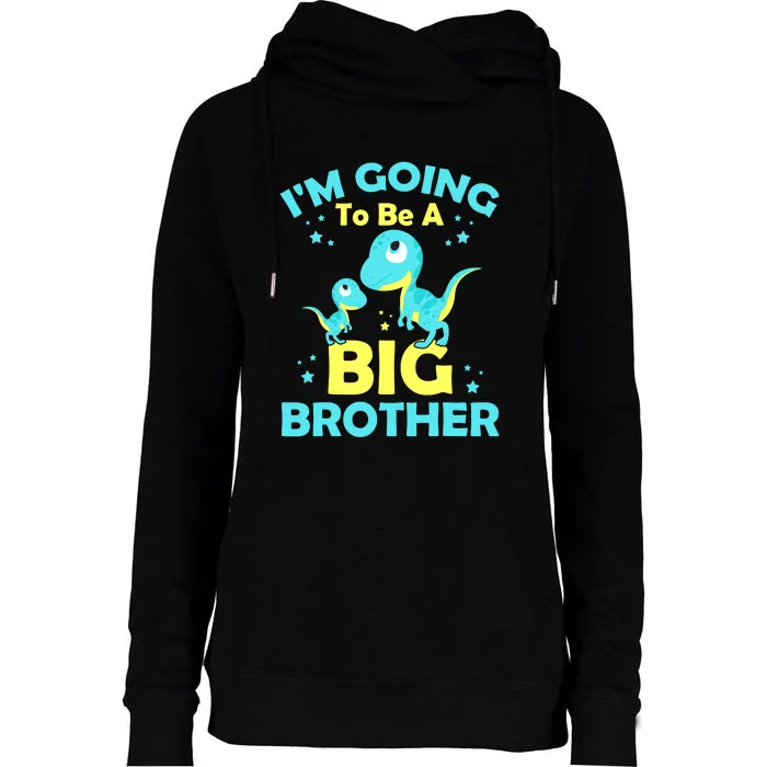 I'm Going To Be A Big Brother Cute Dinosaur Womens Funnel Neck Pullover Hood