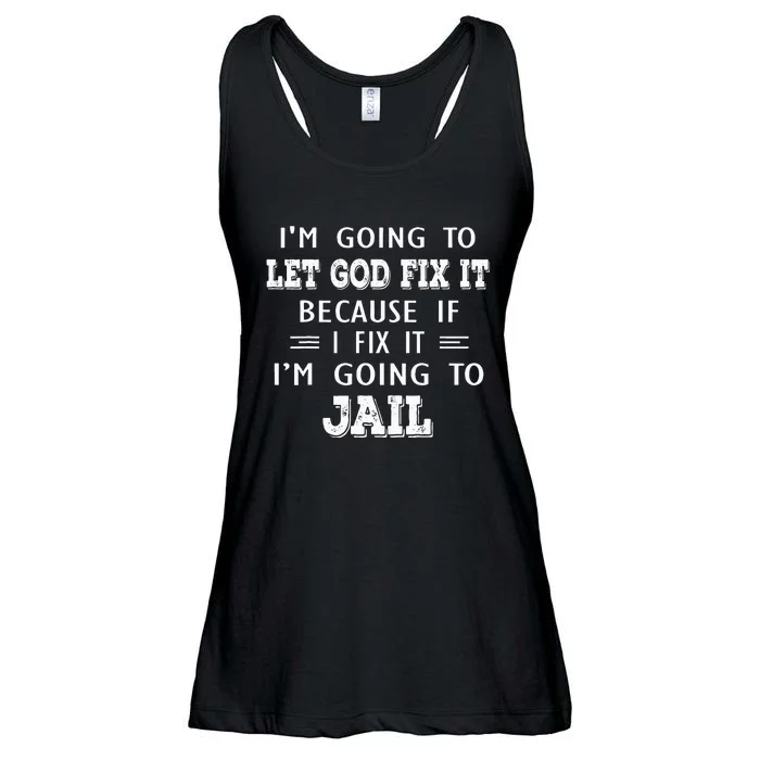 I’m Going To Let God Fix It Because If I Fix It I’m Going To Ladies Essential Flowy Tank