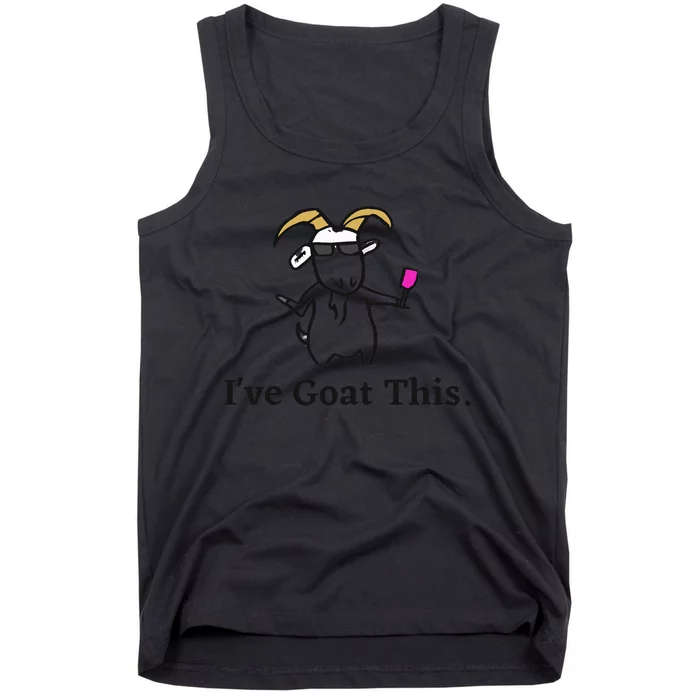 Ive Goat This Funny Goat Tank Top