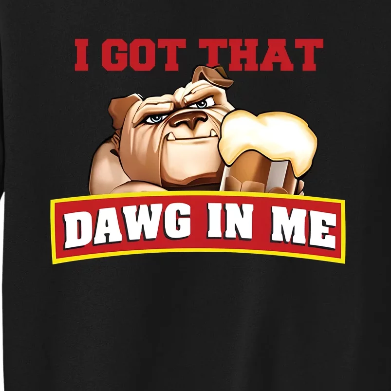 I Got That Dawg In Me Root Beer Dawg Tall Sweatshirt