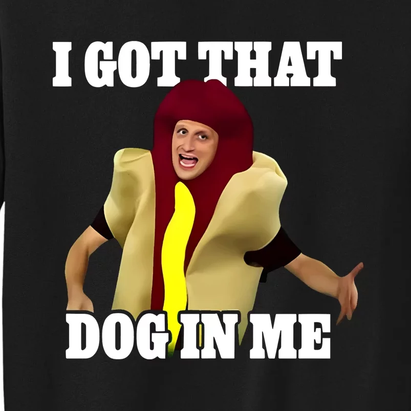 I Got That Dog In Me Hot Dog Costume In Me Tall Sweatshirt