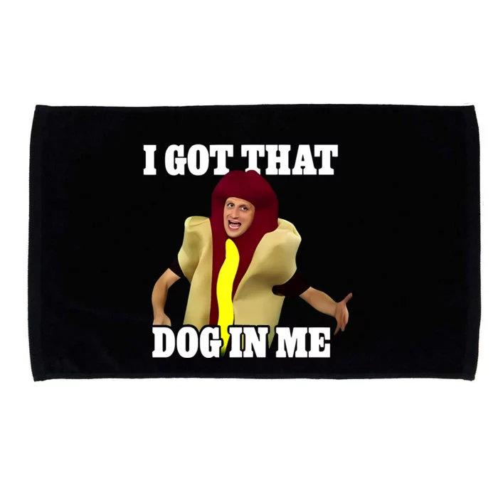 I Got That Dog In Me Hot Dog Costume In Me Microfiber Hand Towel