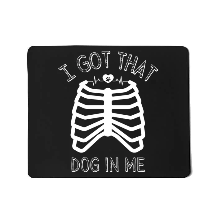 I Got That Dog In Me Mousepad