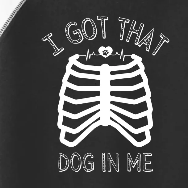 I Got That Dog In Me Toddler Fine Jersey T-Shirt