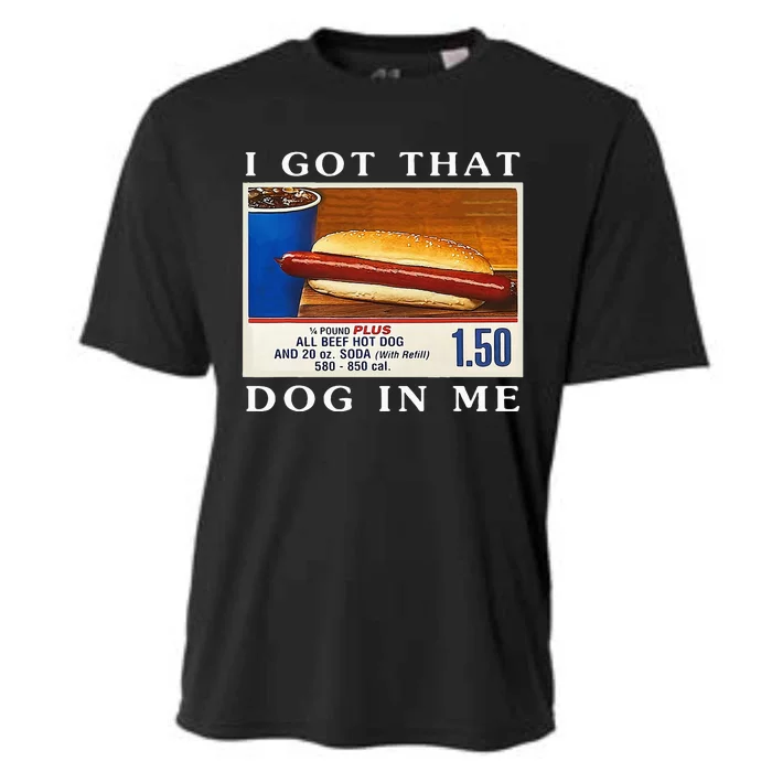 I Got That Dog In Me Funny Hot Dogs Combo Cooling Performance Crew T-Shirt