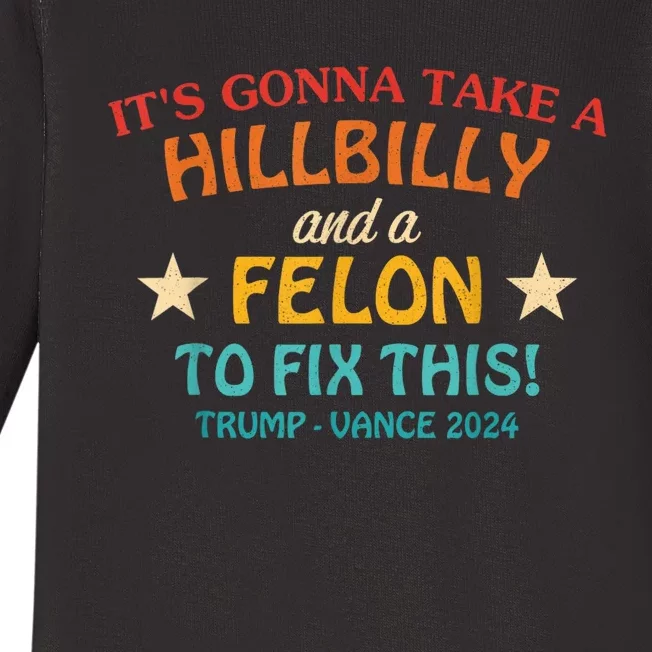 It’S Gonna Take A Hillbilly And A Felon To Fix This Trump Vance Baby Long Sleeve Bodysuit