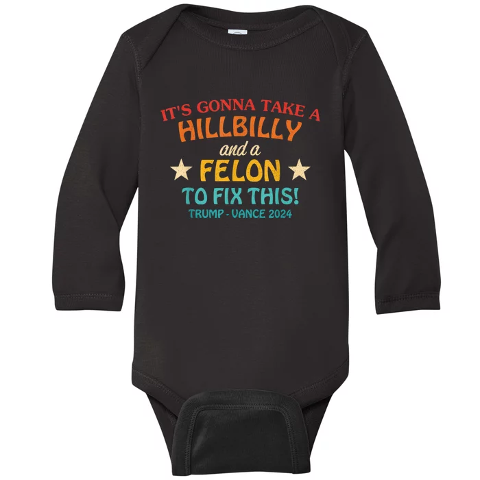 It’S Gonna Take A Hillbilly And A Felon To Fix This Trump Vance Baby Long Sleeve Bodysuit