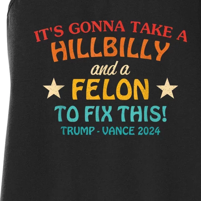 It’S Gonna Take A Hillbilly And A Felon To Fix This Trump Vance Women's Racerback Tank