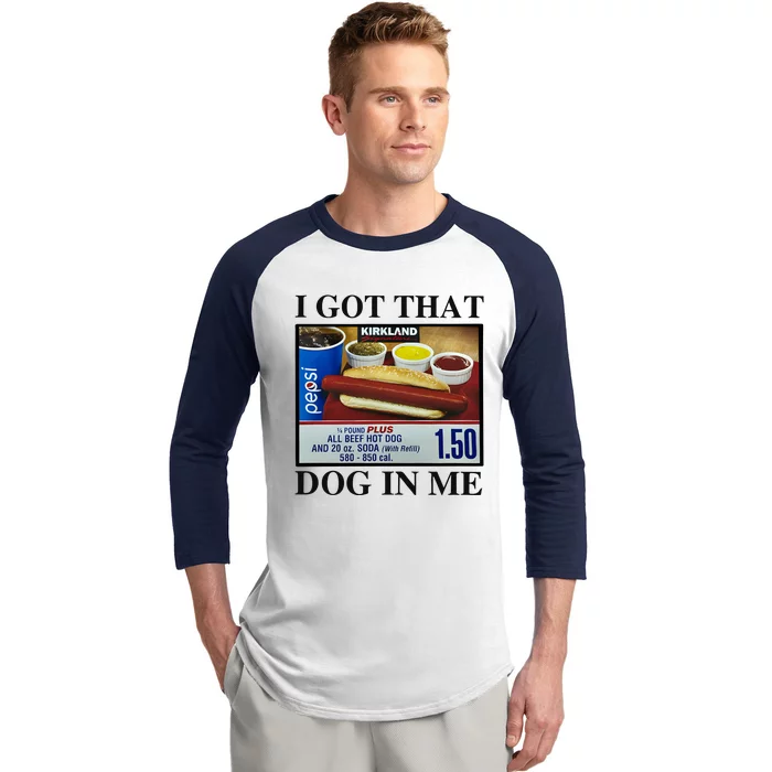 I Got That Dog In Me Costco Hot Dog Baseball Sleeve Shirt