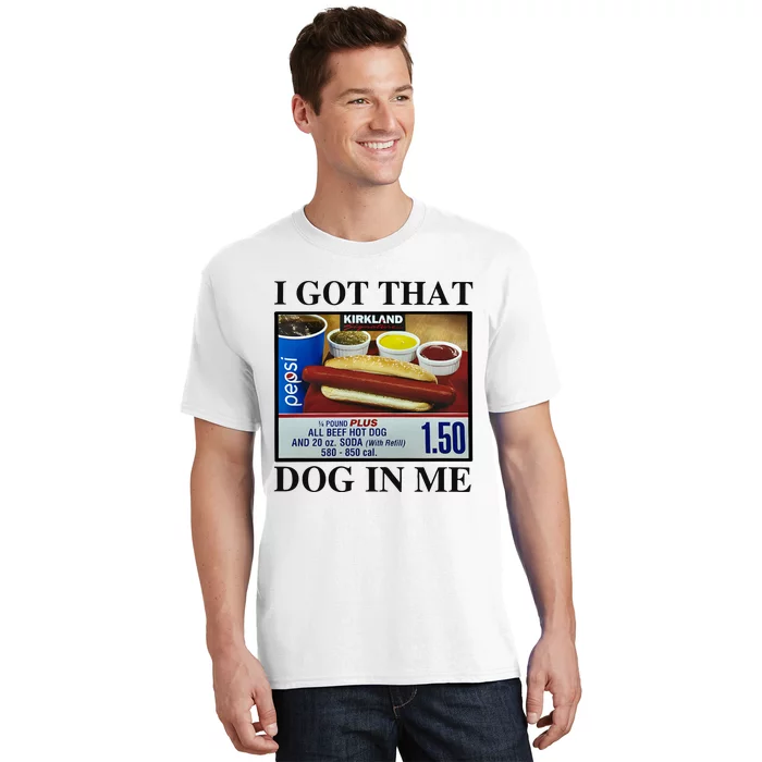 I Got That Dog In Me Costco Hot Dog T-Shirt