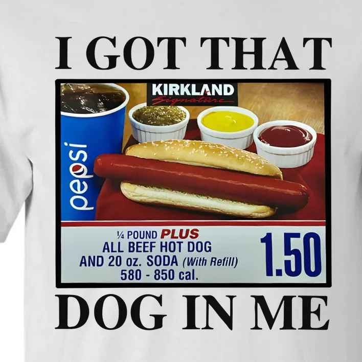 I Got That Dog In Me Costco Hot Dog Tall T-Shirt