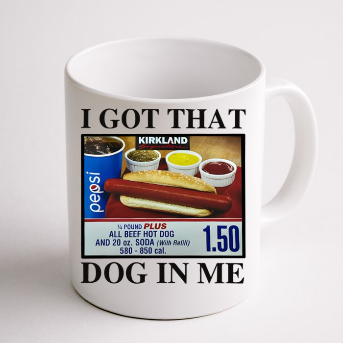 I Got That Dog In Me Costco Hot Dog Front & Back Coffee Mug