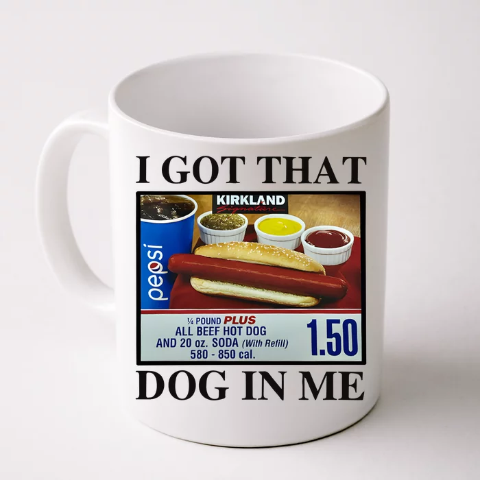 I Got That Dog In Me Costco Hot Dog Front & Back Coffee Mug