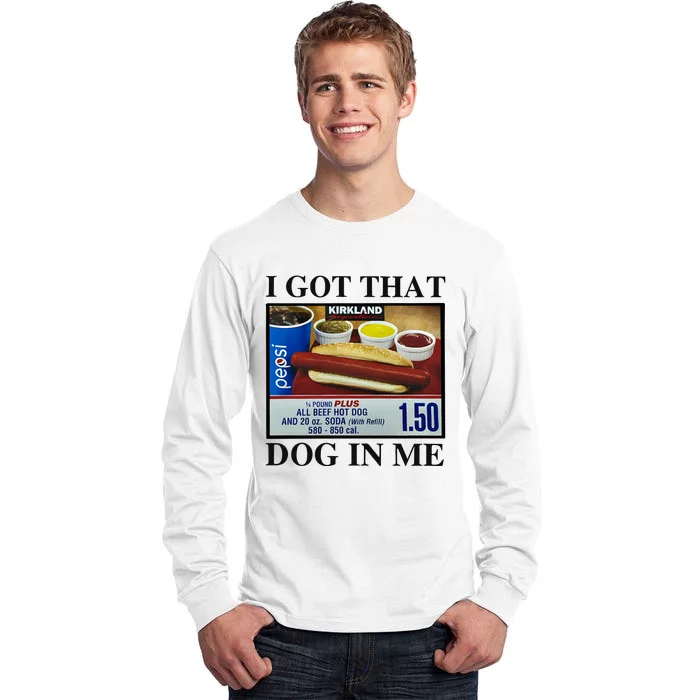 I Got That Dog In Me Costco Hot Dog Tall Long Sleeve T-Shirt