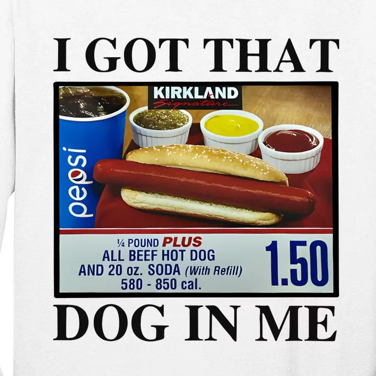 I Got That Dog In Me Costco Hot Dog Tall Long Sleeve T-Shirt