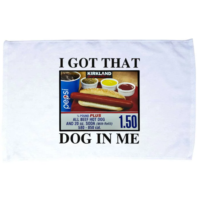 I Got That Dog In Me Costco Hot Dog Microfiber Hand Towel