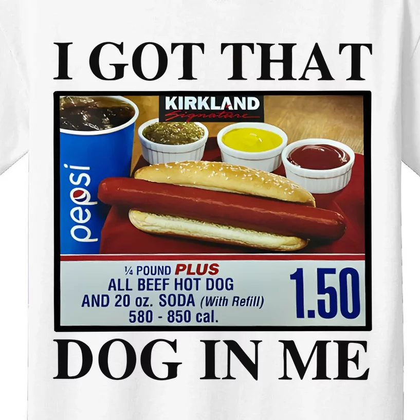 I Got That Dog In Me Costco Hot Dog Kids T-Shirt