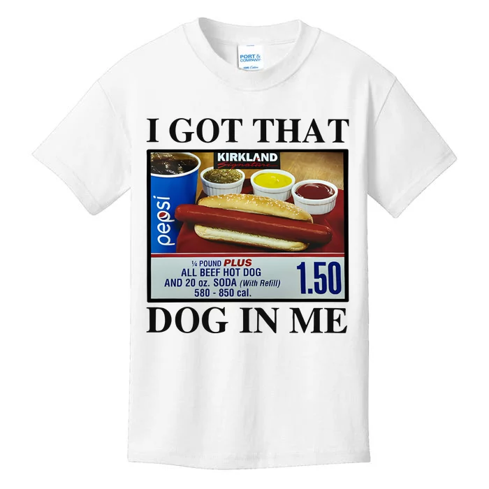 I Got That Dog In Me Costco Hot Dog Kids T-Shirt